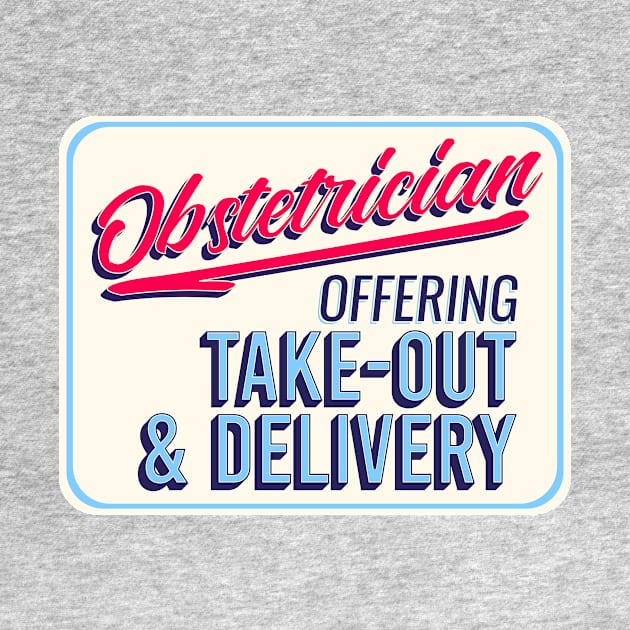 Obstetrician: Offering Take-Out and Delivery by midwifesmarket